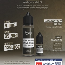 🚨 ARTICLE 23 : VOICI L’AVENIR QUE LE GOUVERNEMENT NOUS PRÉPARE 🚨

Aujourd’hui, nous dévoilons la gamme Avenir : des produits fictifs… mais un futur bien réel si l’article 23 du PLF 2026 est adopté.

❌ Taxation massive
❌ Arômes limités au “classique”
❌ Paquet neutre obligatoire
❌ DIY quasiment impossible
❌ Interdiction de la vente en ligne dès juillet
❌ Shops indépendants en danger

Ces produits Avenir sont là pour montrer ce que deviendrait votre vape si rien n’est fait.

🔥 La vape est la solution n°1 pour arrêter de fumer. Ne la laissons pas disparaître.

👉 SIGNEZ LA PÉTITION

👉 PARTAGEZ
Les vapoteurs doivent savoir ce qui se prépare.

👉 REJOIGNEZ LA MOBILISATION
Le 9 décembre à Paris.

⚠️ Cet “avenir” n’est pas une fatalité. On peut encore agir.

#Avenir #Article23 #Vapest #StopArticle23 #VapeFrance #DefendLaVape #VapeCommunity #VapoteursUnis #PLF2026 #VapeIndépendante #VapeAlert