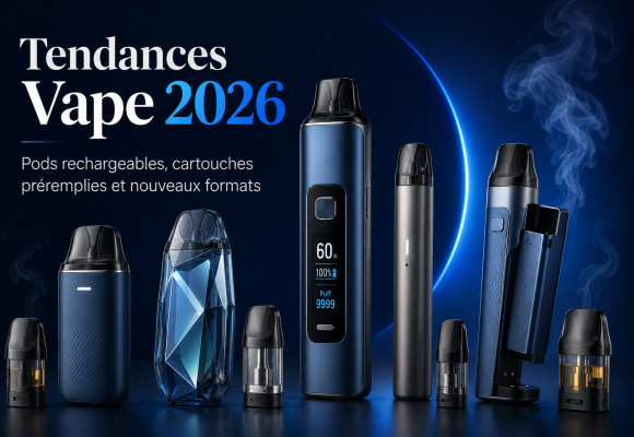 Tendance vape 2026 : pods, cartouches et puffs rechargeables